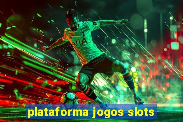 plataforma jogos slots